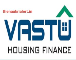 Vastu Housing Finance Career For Area Credit Manager | Branch Credit Manager | CPA | Home Loan Job Vacancy 2023