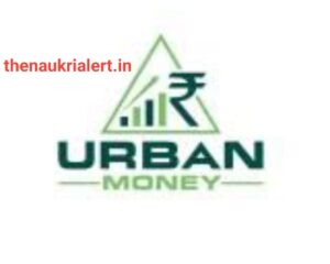 Job At Urban Money For Relationship Manager | Sales Manager | Branch Managers | Telemarketing Managers | Field Staff 