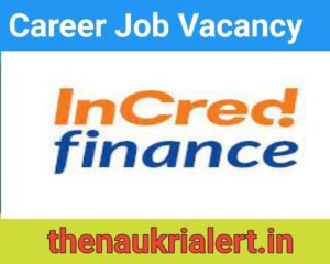 InCred Financial Services Job For Area Sales Managers / Sales Managers / Relationship Managers