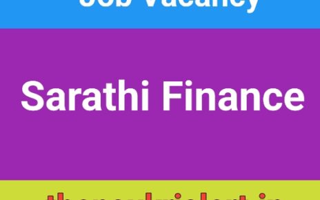 Job At Sarathi Finance For Area Managers / Branch Managers / Field Staff 