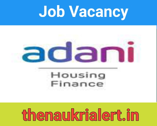 Adani Housing Finance Job For Relationship Manager / Sales Manager / Credit Managers